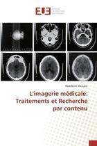 Couverture du livre « L'imagerie medicale: traitements et recherche par contenu » de Meziane Abdelkrim aux éditions Editions Universitaires Europeennes