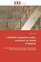 Couverture du livre « L'habitat populaire auto-construit et mode d'habiter - du traditionnel au contemporain: l'evolution » de Yousfi Fahima aux éditions Editions Universitaires Europeennes