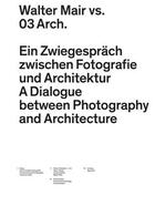 Couverture du livre « Walter mair vs. 03 arch a dialogue between photography and architecture /anglais/allemand » de Parks aux éditions Park Books