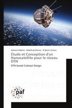 Couverture du livre « Etude et conception d'un nanosatellite pour le reseau dtn - dtn-based cubesat design » de Adnane Addaim aux éditions Presses Academiques Francophones