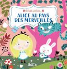 Couverture du livre « Il était une fois... ; Alice au pays des merveilles » de Ailie Busby aux éditions Le Ballon