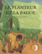 Couverture du livre « Le planteur et la bague » de Gbado B Lalinon aux éditions Ruisseaux D'afrique Editions