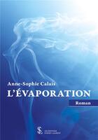 Couverture du livre « L'evaporation » de Anne-Sophie Calais aux éditions Sydney Laurent