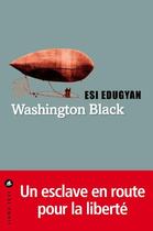 Couverture du livre « Washington black » de Esi Edugyan aux éditions Liana Levi