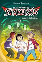 Couverture du livre « Les apprentis samouraïs Tome 2 : l'esprit du Bushido » de Marine Carteron aux éditions Bayard Jeunesse