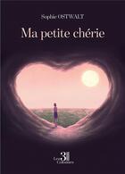 Couverture du livre « Ma petite chérie » de Sophie Ostwalt aux éditions Les Trois Colonnes