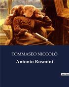 Couverture du livre « Antonio Rosmini » de Niccolo Tommaseo aux éditions Culturea