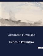 Couverture du livre « Eurico, o Presbitero » de Alexandre Herculano aux éditions Culturea