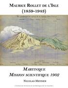 Couverture du livre « Maurice Rollet de l'Isle (1859-1943) : Martinique mission scientifique 1902 » de Nicolas Meynen aux éditions Pu Antilles