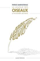 Couverture du livre « La langue des oiseaux ; la vie secrète des mots » de Patrick Burensteinas aux éditions Massot Editions