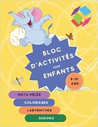 Couverture du livre « Bloc d'activites pour enfants - 6-10 ans mots meles coloriages labyrinthes sudoku - super bl » de Independent P. aux éditions Gravier Jonathan