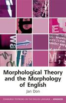 Couverture du livre « Morphological Theory and the Morphology of English » de Don Jan aux éditions Edinburgh University Press