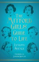 Couverture du livre « The Mitford Girls's Guide to Life » de Spence Lyndsy aux éditions History Press Digital