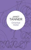 Couverture du livre « Oriental Hotel » de Tanner Janet aux éditions Pan Macmillan