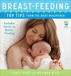 Couverture du livre « Breast-feeding: Top Tips From the Baby Whisperer » de Blau Melinda aux éditions Atria Books