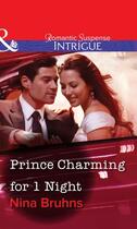 Couverture du livre « Prince Charming for 1 Night (Mills & Boon Intrigue) » de Nina Bruhns aux éditions Mills & Boon Series