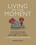 Couverture du livre « Living in the Moment » de Black Anna aux éditions Ryland Peters And Small