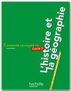 Couverture du livre « COMMENT ENSEIGNER EN... : cycle 3 ; l'histoire et la géographie » de Laurent Bonnet aux éditions Hachette Education