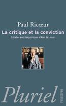 Couverture du livre « La critique et la conviction » de Ricoeur-P. aux éditions Pluriel