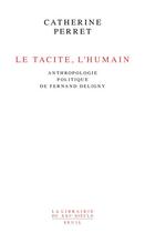 Couverture du livre « Le tacite, l'humain : anthropologie politique de Fernand Deligny » de Catherine Perret aux éditions Seuil