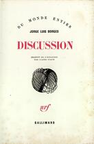 Couverture du livre « Discussion » de Jorge Luis Borges aux éditions Gallimard