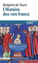 Couverture du livre « L'histoire des rois francs » de Gregoire De Tours aux éditions Folio