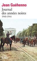 Couverture du livre « Journal des années noires (1940-1944) » de Jean Guehenno aux éditions Folio