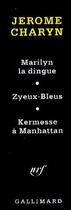 Couverture du livre « Marylin la dingue ; zyeux-bleus ; kermesse à Manhattan » de Jerome Charyn aux éditions Gallimard