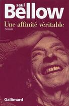 Couverture du livre « Une affinité véritable » de Saul Bellow aux éditions Gallimard