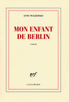 Couverture du livre « Mon enfant de Berlin » de Anne Wiazemsky aux éditions Gallimard