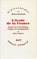 Couverture du livre « L'école de la France ; essais sur la Révolution, l'utopie et l'enseignement » de Mona Ozouf aux éditions Gallimard