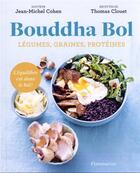 Couverture du livre « Bouddha bol : légumes, graines, protéines, l'équilibre est dans le bol ! » de Jean-Michel Cohen et Thomas Clouet aux éditions Flammarion