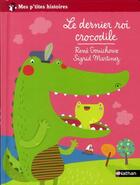 Couverture du livre « Le dernier roi crocodile » de Sigrid Martinez et Rene Gouichoux aux éditions Nathan
