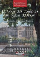 Couverture du livre « La cour des comptes au palais d'Orsay ; chronique d'un drame de pierre » de  aux éditions Documentation Francaise