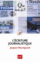 Couverture du livre « L'écriture journalistique (5e édition) » de Jacques Mouriquand aux éditions Que Sais-je ?