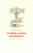 Couverture du livre « Chene la vache et le bucheron (le) » de Oster Christian / Du aux éditions Ecole Des Loisirs