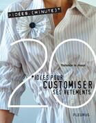 Couverture du livre « 20 idees pour customiser ses vetements » de Florence Le Maux aux éditions Fleurus