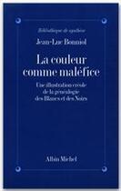 Couverture du livre « La couleur comme maléfice ; une illustration créole de la généalogie des blancs et des noirs » de Jean-Luc Bonniol aux éditions Albin Michel