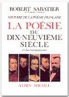 Couverture du livre « La poésie du dix-neuvième siècle t.1 ; les romantismes » de Robert Sabatier aux éditions Albin Michel