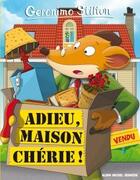 Couverture du livre « Geronimo Stilton Tome 75 : adieu, maison chérie ! » de Geronimo Stilton aux éditions Albin Michel Jeunesse