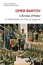 Couverture du livre « L'armee d'Hitler : la Wehrmacht, les nazis et la guerre » de Omer Bartov aux éditions Belles Lettres