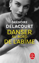 Couverture du livre « Danser au bord de l'abime » de Gregoire Delacourt aux éditions Lgf