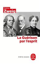 Couverture du livre « La guérison par l'esprit » de Stefan Zweig aux éditions Le Livre De Poche