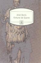 Couverture du livre « Fortune de guerre » de Ariel Denis aux éditions Motifs