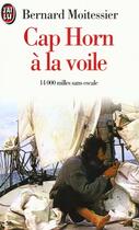 Couverture du livre « Cap horn a la voile - quatorze milles sans escale » de Bernard Moitessier aux éditions J'ai Lu