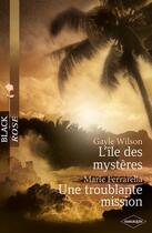Couverture du livre « L'île des mystères ; une troublante mission » de Gayle Wilson et Marie Ferrarella aux éditions Harlequin