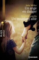 Couverture du livre « Un ange en danger ; un troublant allié » de Julie Miller et Marie Ferrarella aux éditions Harlequin