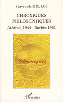 Couverture du livre « Chroniques philosophiques ; Athènes 1944, Barbès 1961 » de Stavroula Bellos aux éditions L'harmattan
