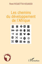 Couverture du livre « Les chemins du développement de l'Afrique » de Rene N'Guettia Kouassi aux éditions L'harmattan