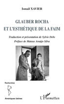 Couverture du livre « Glauber Rocha et l'esthétique de la faim » de Ismail Xavier et Sylvie Debs aux éditions Editions L'harmattan